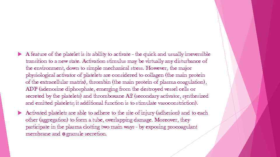  A feature of the platelet is its ability to activate - the quick