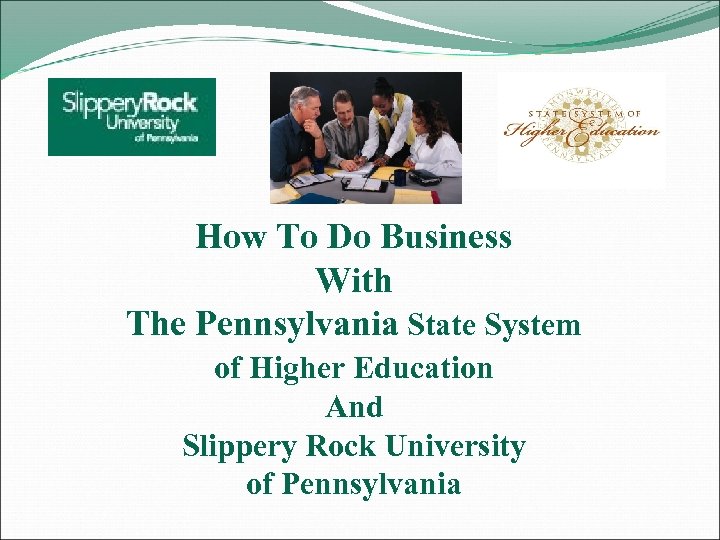 How To Do Business With The Pennsylvania State System of Higher Education And Slippery