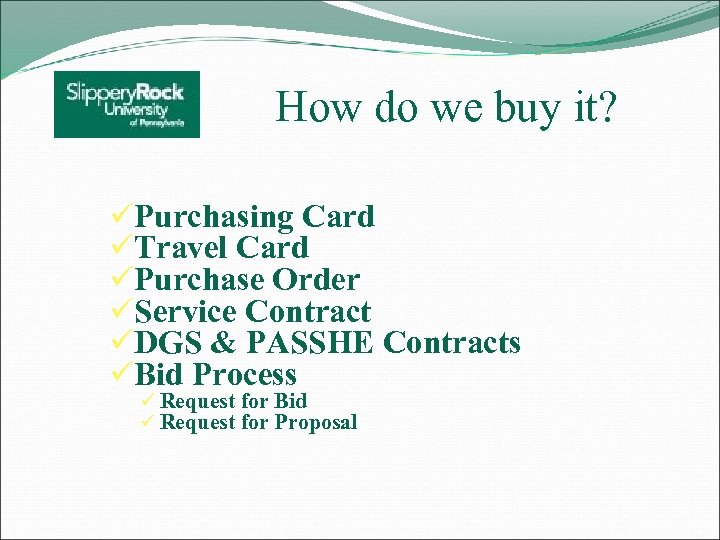  How do we buy it? üPurchasing Card üTravel Card üPurchase Order üService Contract