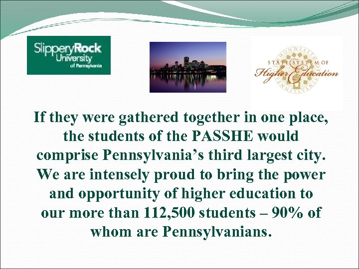 If they were gathered together in one place, the students of the PASSHE would