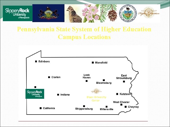 Pennsylvania State System of Higher Education Campus Locations Dixon University Center 
