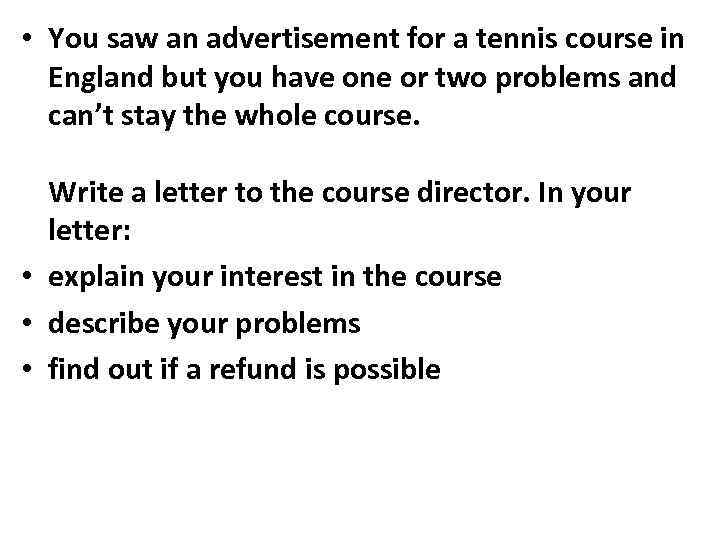 • You saw an advertisement for a tennis course in England but you