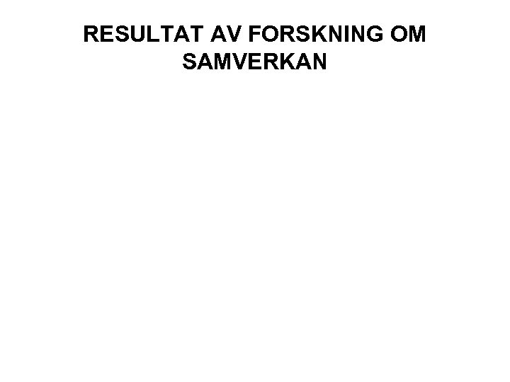 RESULTAT AV FORSKNING OM SAMVERKAN 