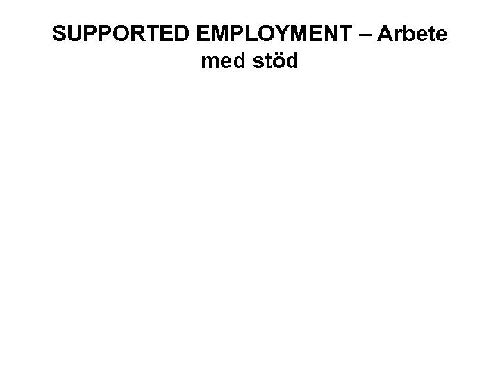 SUPPORTED EMPLOYMENT – Arbete med stöd 
