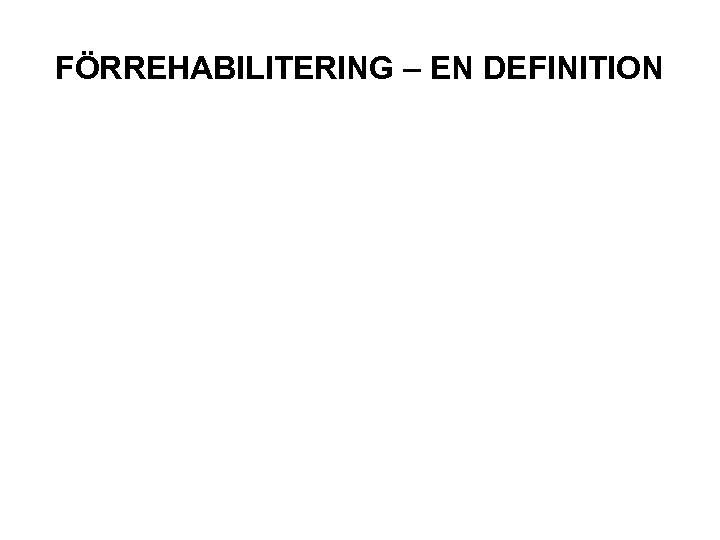 FÖRREHABILITERING – EN DEFINITION 