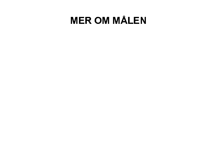 MER OM MÅLEN 