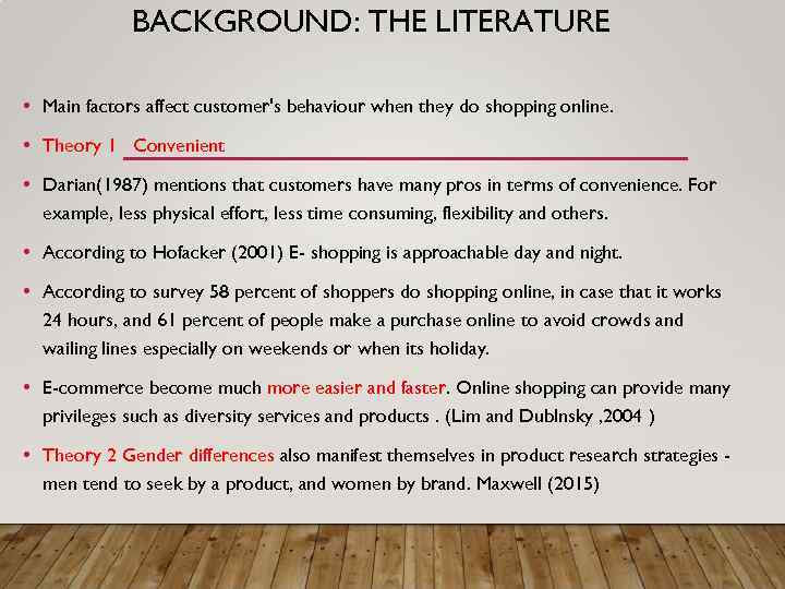 BACKGROUND: THE LITERATURE • Main factors affect customer's behaviour when they do shopping online.