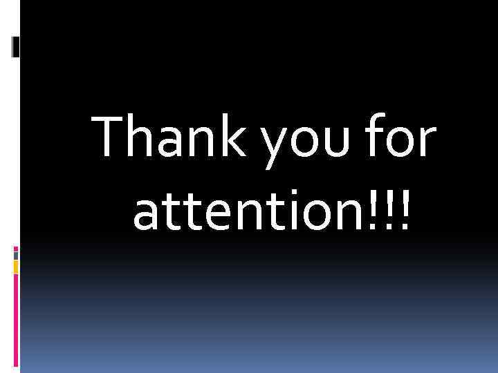 Thank you for attention!!! 