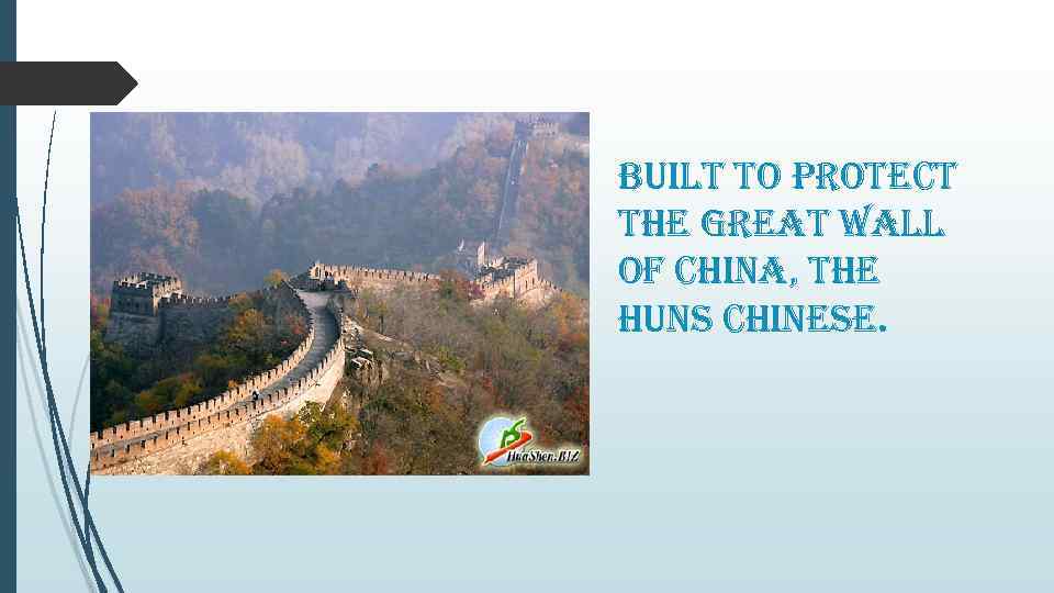 built to protect the great wall of china, the huns chinese. 