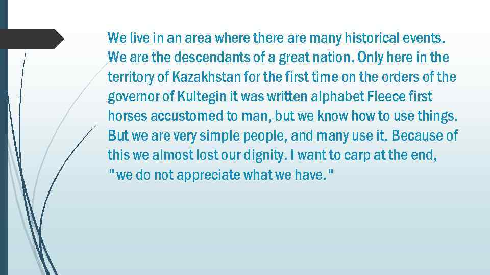 We live in an area where there are many historical events. We are the