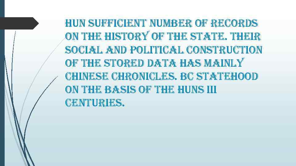 hun sufficient number of records on the history of the state. their social and
