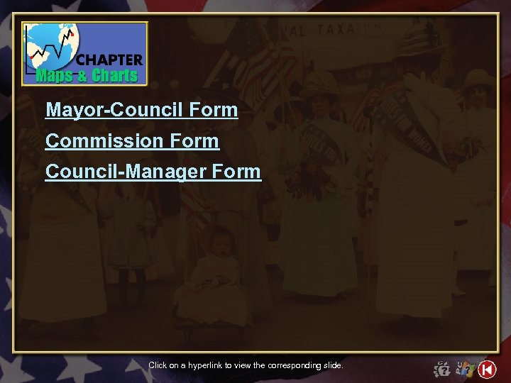 Mayor-Council Form Commission Form Council-Manager Form Click on a hyperlink to view the corresponding