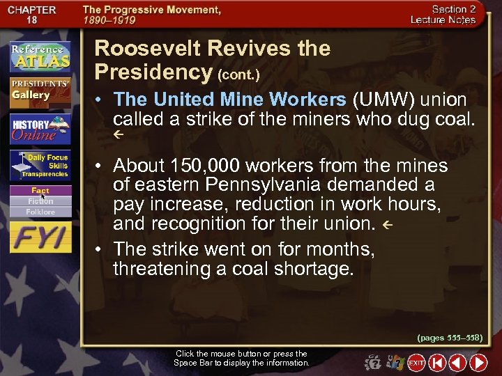 Roosevelt Revives the Presidency (cont. ) • The United Mine Workers (UMW) union called