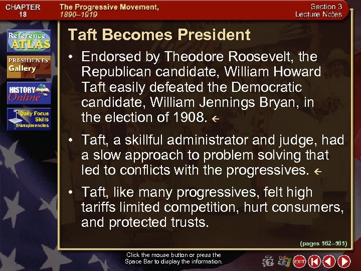 Taft Becomes President • Endorsed by Theodore Roosevelt, the Republican candidate, William Howard Taft