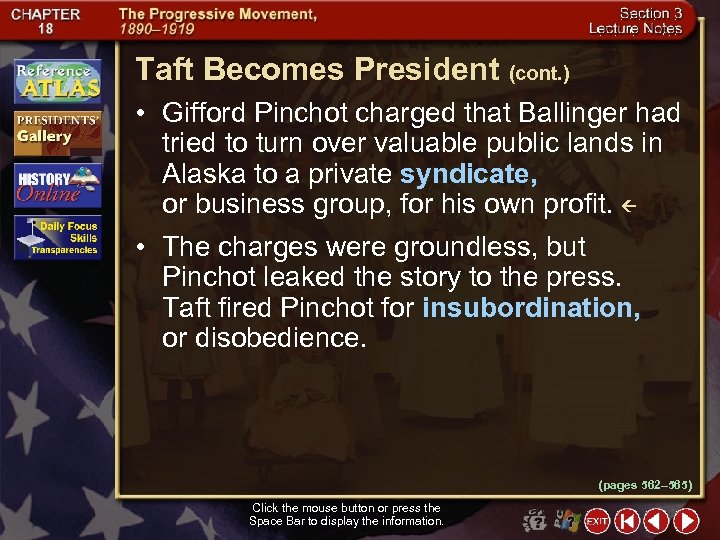 Taft Becomes President (cont. ) • Gifford Pinchot charged that Ballinger had tried to