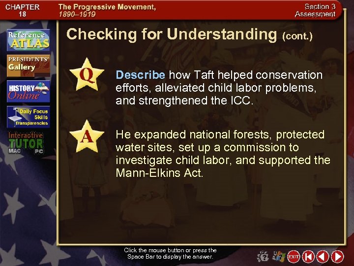 Checking for Understanding (cont. ) Describe how Taft helped conservation efforts, alleviated child labor
