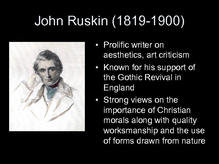 John Ruskin (1819 -1900) • Prolific writer on aesthetics, art criticism • Known for