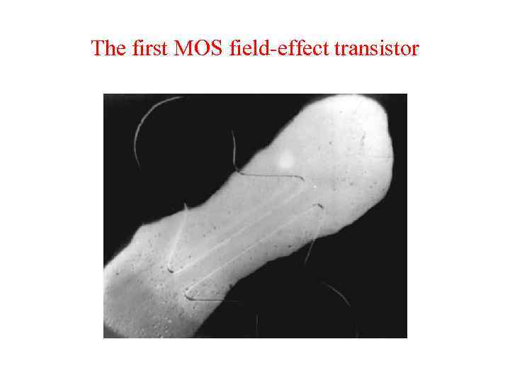 The first MOS field-effect transistor 