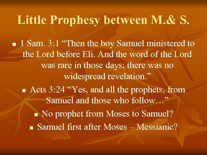 Little Prophesy between M. & S. n 1 Sam. 3: 1 “Then the boy