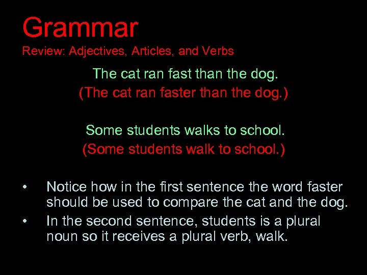 Grammar Review: Adjectives, Articles, and Verbs The cat ran fast than the dog. (The