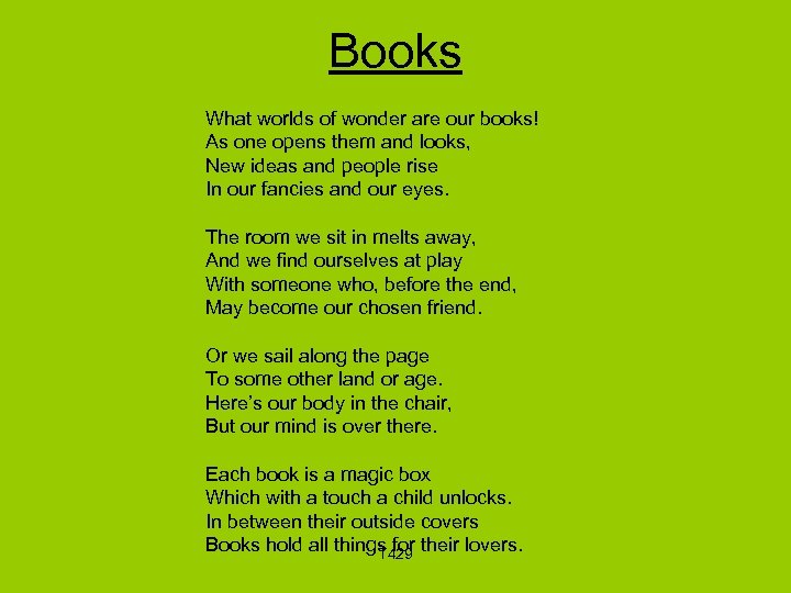 Books What worlds of wonder are our books! As one opens them and looks,