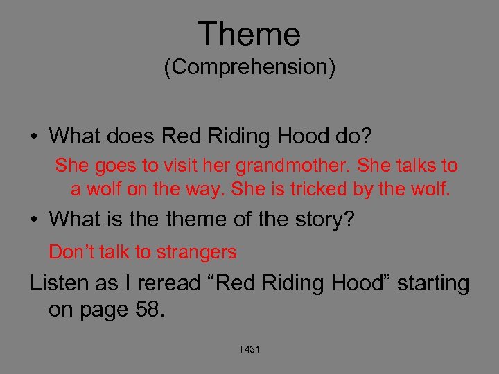 Theme (Comprehension) • What does Red Riding Hood do? She goes to visit her