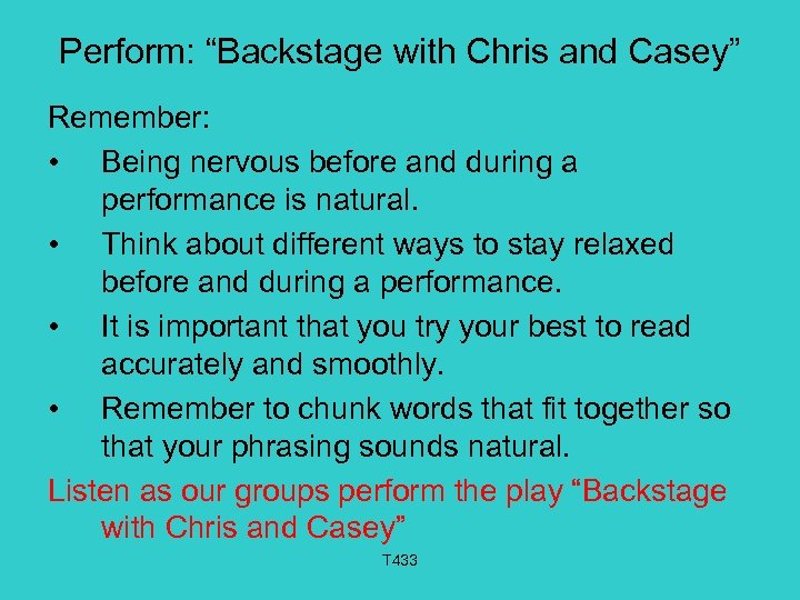 Perform: “Backstage with Chris and Casey” Remember: • Being nervous before and during a