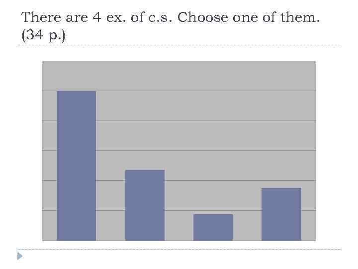There are 4 ex. of c. s. Choose one of them. (34 p. )