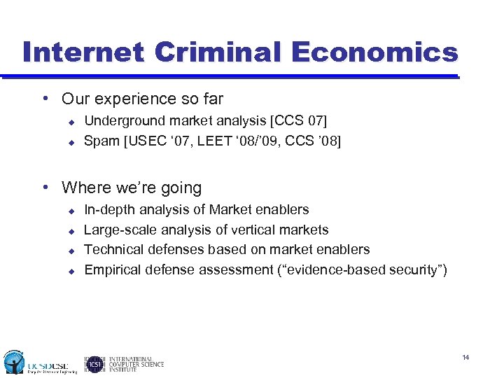Internet Criminal Economics • Our experience so far u u Underground market analysis [CCS