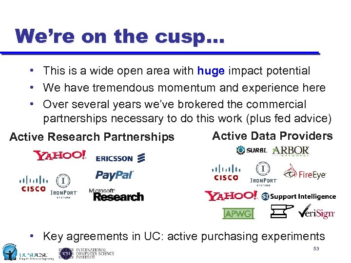 We’re on the cusp… • This is a wide open area with huge impact