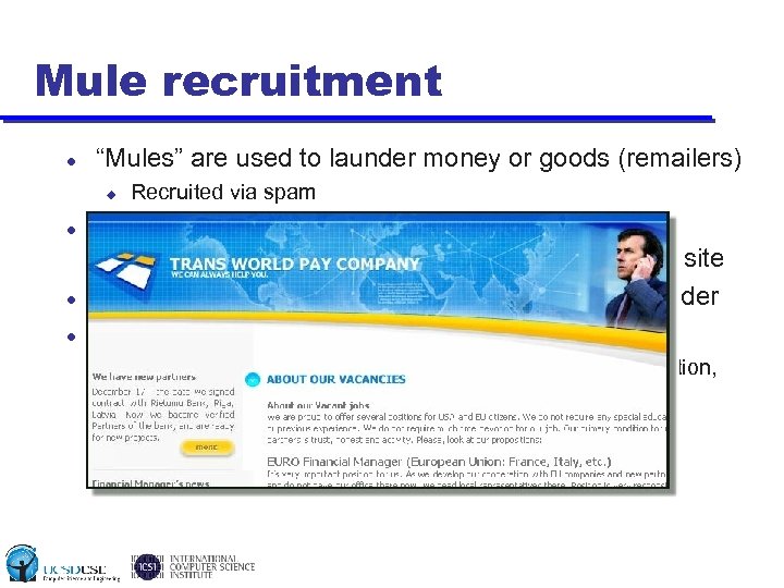 Mule recruitment “Mules” are used to launder money or goods (remailers) u Recruited via