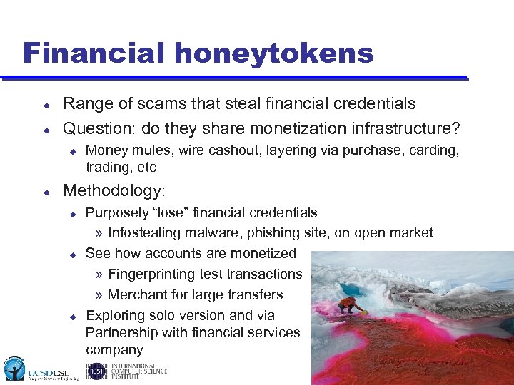 Financial honeytokens Range of scams that steal financial credentials Question: do they share monetization