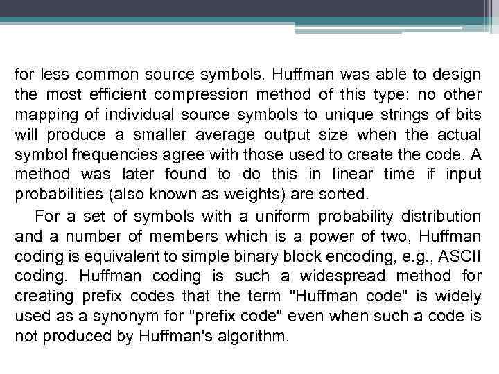for less common source symbols. Huffman was able to design the most efficient compression