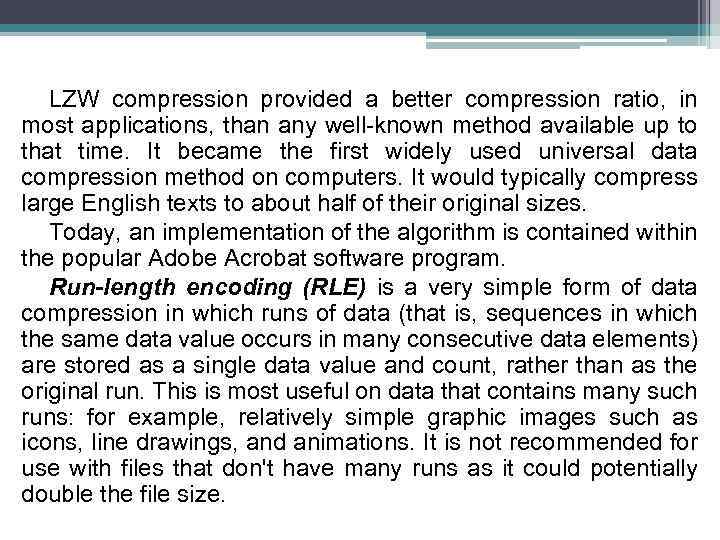 LZW compression provided a better compression ratio, in most applications, than any well-known method