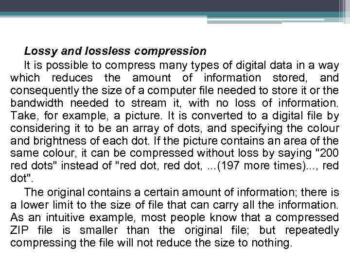 Lossy and lossless compression It is possible to compress many types of digital data