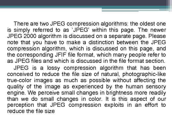 There are two JPEG compression algorithms: the oldest one is simply referred to as