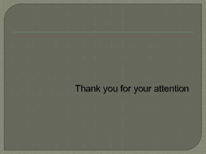 Thank you for your attention 