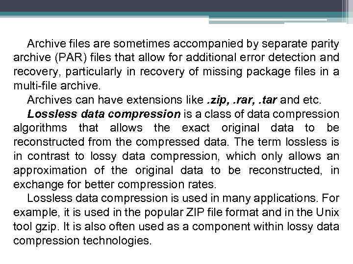 Archive files are sometimes accompanied by separate parity archive (PAR) files that allow for