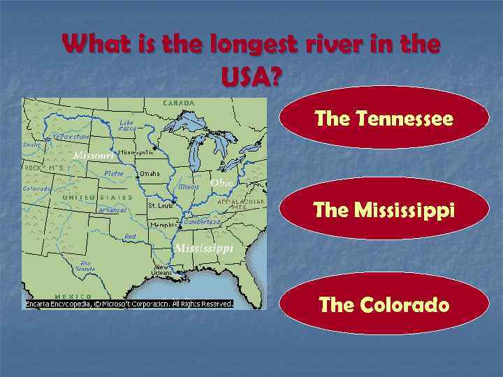 What is the longest river in the USA? The Tennessee The Mississippi The Colorado