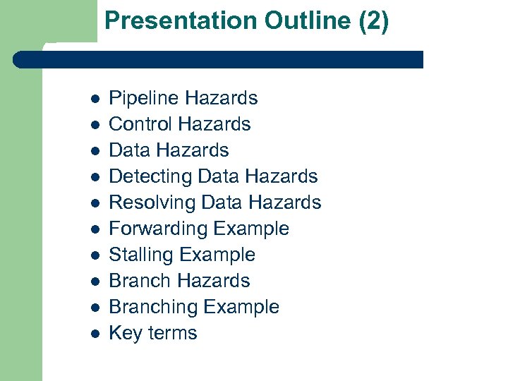 Presentation Outline (2) l l l l l Pipeline Hazards Control Hazards Data Hazards
