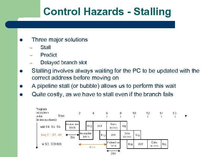 Control Hazards - Stalling l Three major solutions – – – l l l