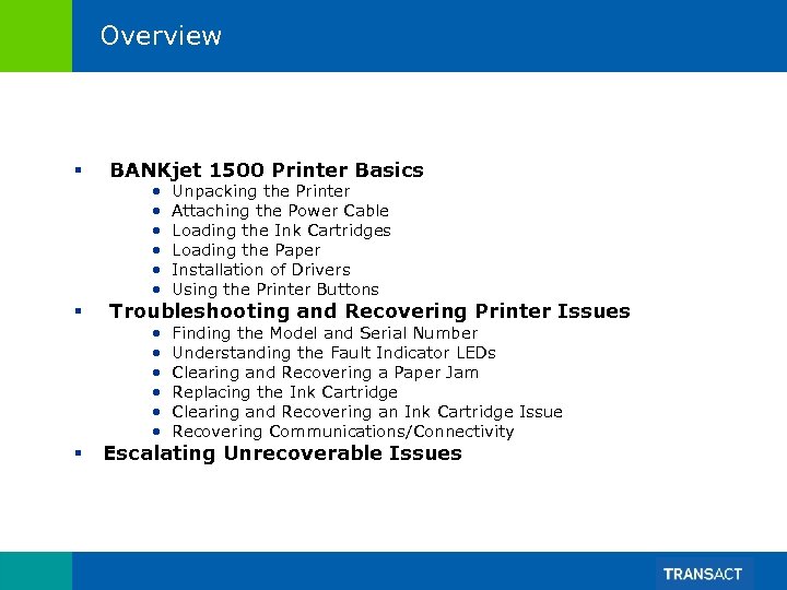 Overview § BANKjet 1500 Printer Basics § Troubleshooting and Recovering Printer Issues § •
