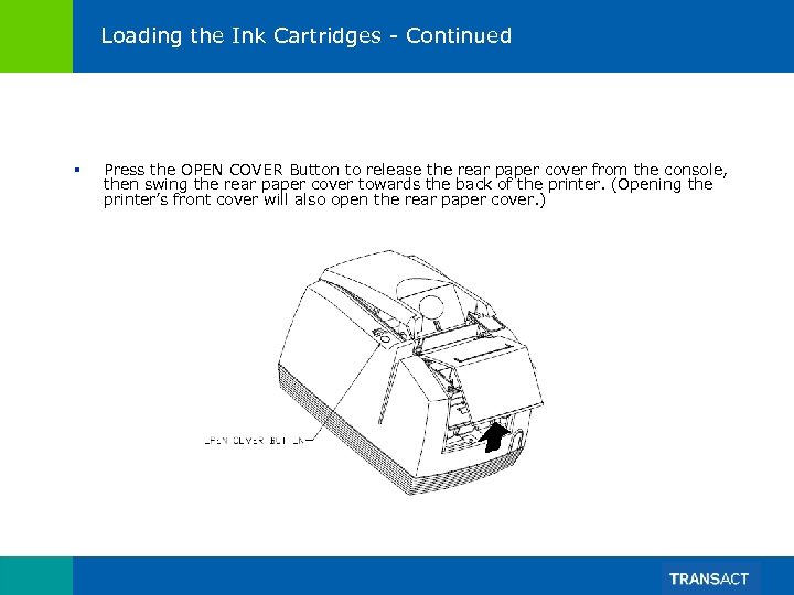 Loading the Ink Cartridges - Continued § Press the OPEN COVER Button to release