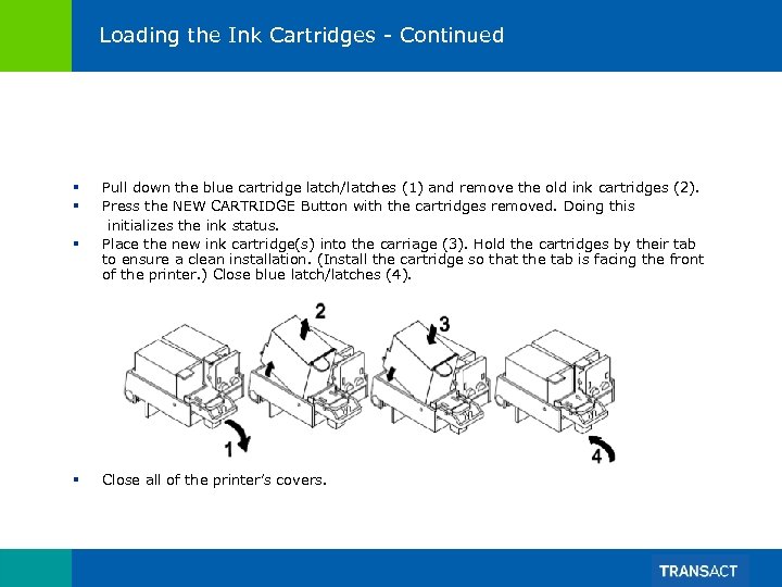 Loading the Ink Cartridges - Continued § Pull down the blue cartridge latch/latches (1)