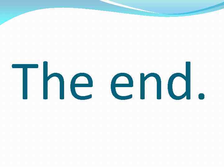 The end. 