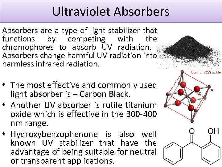 Ultraviolet Absorbers are a type of light stabilizer that functions by competing with the