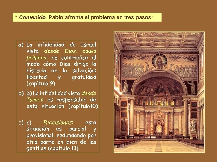 * Contenido. Pablo afronta el problema en tres pasos: a) La infidelidad de Israel