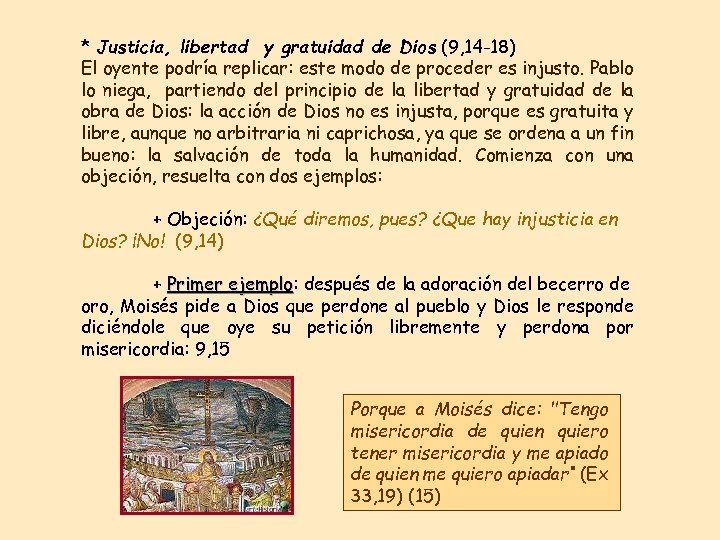 * Justicia, libertad y gratuidad de Dios (9, 14 -18) El oyente podría replicar: