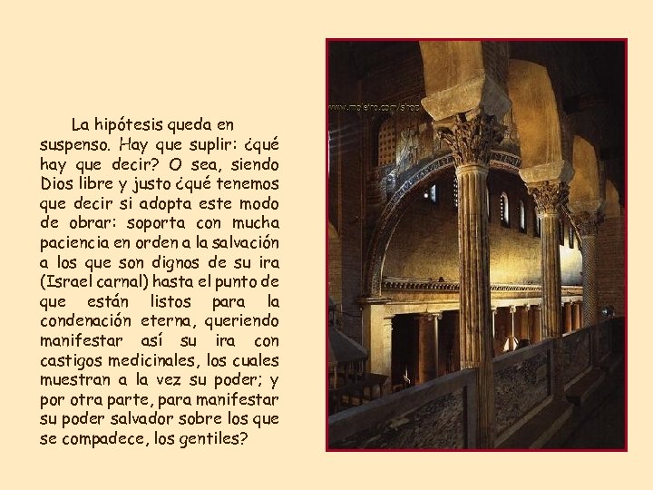 La hipótesis queda en suspenso. Hay que suplir: ¿qué hay que decir? O sea,