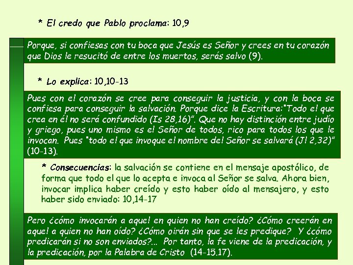 * El credo que Pablo proclama: 10, 9 Porque, si confiesas con tu boca